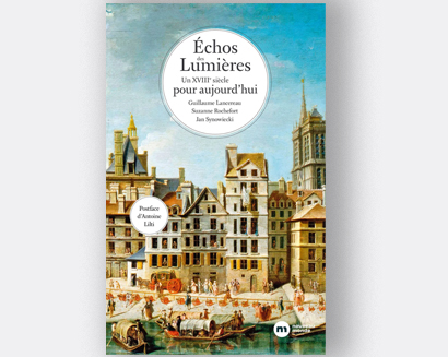 Couverture de l'ouvrage d'Antoine Lilti Echos des Lumières